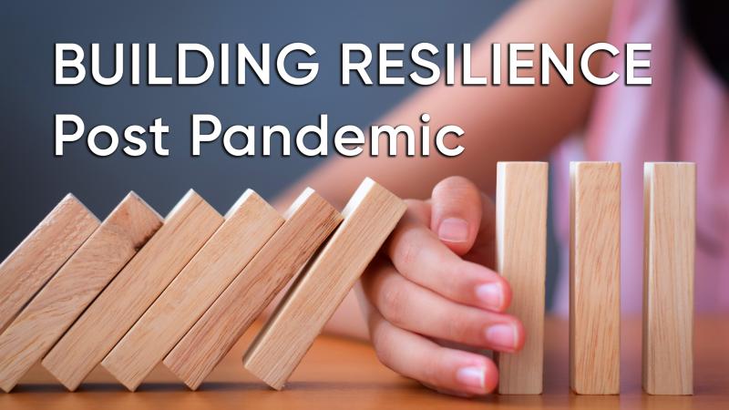 Building Resilience Post Pandemic